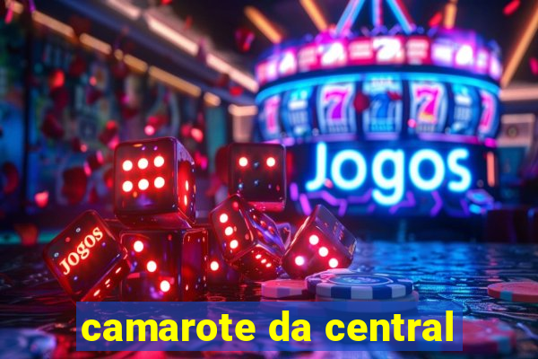 camarote da central